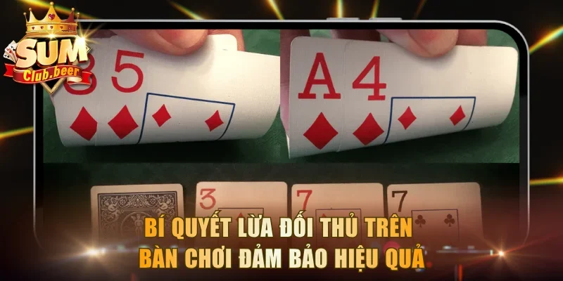 Bí quyết lừa đối thủ trên bàn chơi đảm bảo hiệu quả