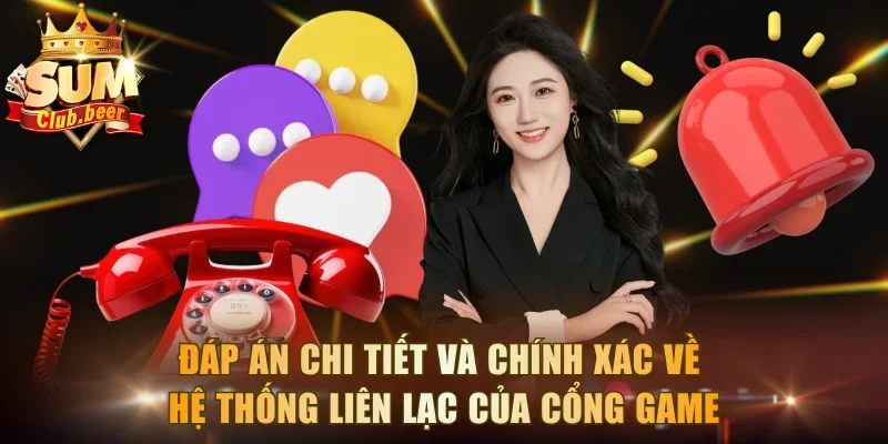 Đáp án chi tiết và chính xác về hệ thống liên lạc của cổng game