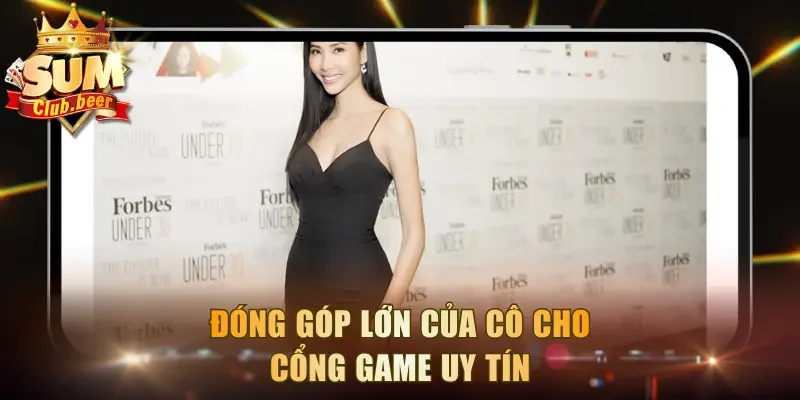 Đóng góp lớn của cô cho cổng game uy tín