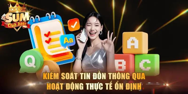 Kiểm soát tin đồn thông qua hoạt động thực tế ổn định