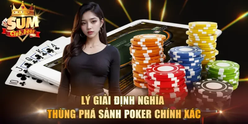 Lý giải định nghĩa thùng phá sảnh Poker chính xác