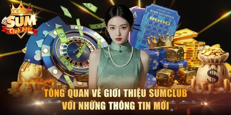 Tổng quan về giới thiệu Sumclub với những thông tin mới