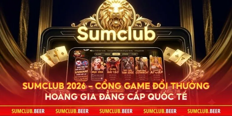 Sumclub 2026 – Cổng game đổi thưởng hoàng gia đẳng cấp quốc tế, thiết lập tiêu chuẩn giải trí thượng lưu mới.